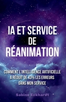 IA et Service de Réanimation: Comment l'IA a Réduit de 43% les Erreurs dans Mon Service de Réanimation (French Edition) B0FBMKVJ95 Book Cover