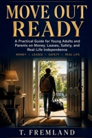 Move Out Ready: Practical Guide for Young Adults and Parents on Money, Leases, Safety, and Real-Life Independence B0H2RWZ5ZQ Book Cover