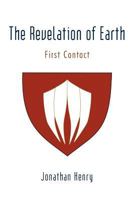 The Revelation of Earth: First Contact 1475935064 Book Cover