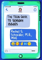The Teen Guide to Sensory Issues 1949177416 Book Cover