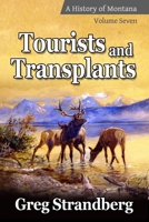 Tourists and Transplants: A History of Montana, Volume Seven B08ZDR6F11 Book Cover