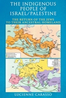 The Indigenous People of Israel/Palenstine: The Return of the Jews to Their Ancestral Homeland 196679956X Book Cover