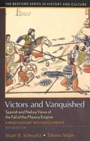 Victors and Vanquished: Spanish and Nahua Views of the Fall of the Mexica Empire 1319094856 Book Cover