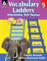 Vocabulary Ladders: Understanding Word Nuances Level 5 1425813046 Book Cover