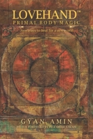 Lovehand(TM) Primal Body Magic: New ways to heal for a new world 9574387232 Book Cover