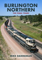 Burlington Northern: The Final Years 1398103152 Book Cover
