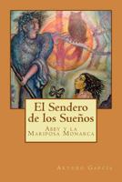 El Sendero de Los Suenos: Abby y La Mariposa Monarca 1484006070 Book Cover