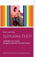 Spirituelles EMDR: Leitfaden für meine fortgeschrittenen Schüler/-innen (Transzendentes Bewusstsein von Spirituelle Meisterin Ayleen) 3748171285 Book Cover