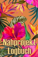 Nähprojekt Logbuch: Tägliches Buch zur Aufzeichnung von Nähaufträgen - perfekt für Nähliebhaber Perfekte Geschenkidee 1803851066 Book Cover