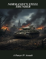 Normandy'S Steel Thunder: A Panzer Iv Assault B0FSWXHZXF Book Cover