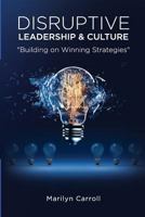 Disruptive Leadership and Culture: Building on Winning Strategies 1983983713 Book Cover
