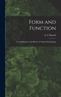 Form and function: A Contribution to the History of Animal Morphology 0226731731 Book Cover