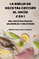 La Biblia de Recetas Cocci�n Al Vac�o 2 En 1 100+ Recetas F�ciles, Saludables Y Deliciosas 1802885447 Book Cover