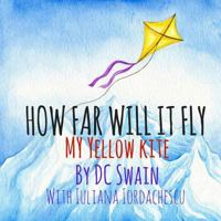 How Far Will It Fly?: My Yellow Kite 0473393336 Book Cover