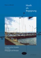 Musik ALS Begegnung: Schopferisches Handeln Zwischen Padagogik Und Therapie 3895002569 Book Cover