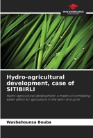 Hydro-agricultural development, case of SITIBIRLI: Hydro-agricultural development: a means of combating water deficit for agriculture in the semi-arid zone 6205876043 Book Cover