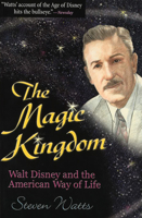 The Magic Kingdom: Walt Disney and the American Way of Life 0826213790 Book Cover