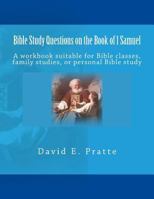 Bible Study Questions on the Book of 1 Samuel: A Workbook Suitable for Bible Classes, Family Studies, or Personal Bible Study 1500640565 Book Cover