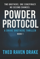POWDER PROTOCOL: A Drake Brothers Thriller (Book 1) (Drake Brothers Thriller Series) B0FPDGB4LW Book Cover