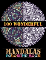 100 Wonderful Mandalas Coloring Book: Coloring Book Pages Designed to Inspire Creativity! 100 Different Mandala Images Stress Gorgeous Designs & Tips from One Touch Publishing, Artist of the Notebook  1692677918 Book Cover