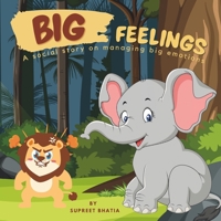 Big Feelings: A social story on managing big emotions B0D7SV8622 Book Cover