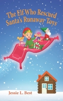 The Elf Who Rescued Santa's Runaway Toys 1777374995 Book Cover