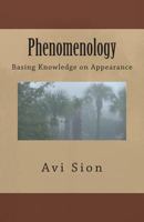 Phenomenology: Basing Knowledge on Appearance 1495917592 Book Cover