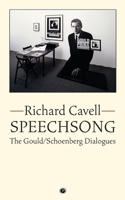 Speechsong: The Gould/Schoenberg Dialogues 1950192490 Book Cover