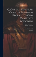 Q. Curtius Rufus Ad Codices Parisinos Recensitus Cum Varietate Lectionum; Supplementis Jo. Freinshemii ... Et Indices Addidit N. E. Lemaire 1020719540 Book Cover