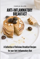 Anti-Inflammatory Breakfast: A Collection of Delicious Breakfast Recipes for your Anti-Inflammatory Diet 180190359X Book Cover