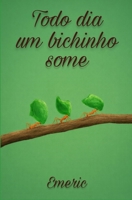 Todo Dia um Bichinho Some (Portuguese Edition) B0GQPL6L2D Book Cover