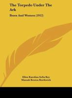 The Torpedo Under The Ark: Ibsen And Women 1104403749 Book Cover
