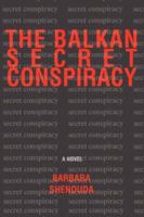 The Balkan Secret Conspiracy 0595452973 Book Cover