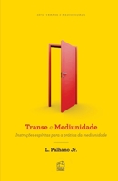 Transe e Mediunidade: Instruções espíritas para a prática da mediunidade (Portuguese Edition) 9893536618 Book Cover