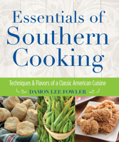 Essentials of Southern Cooking: Techniques and Flavors of a Classic American Cuisine 1493055844 Book Cover