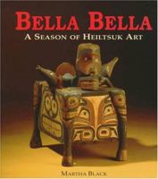 Bella Bella: A season of Heiltsuk art 029597608X Book Cover