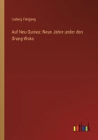 Auf Neu-Guinea: Neun Jahre under den Orang-Woks (German Edition) 3368509772 Book Cover