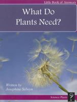 What Do Plants Need? 1927136083 Book Cover