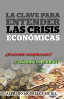 La Clave Para Entender Las Crisis Economicas: Cuando Empiezan? Cuando Terminan? 1548217328 Book Cover