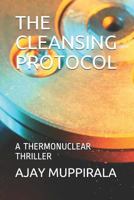 THE CLEANSING PROTOCOL: A THERMONUCLEAR THRILLER 179171496X Book Cover