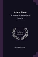 Nature Notes: The Selborne Society's Magazine; Volume 14 1378527844 Book Cover