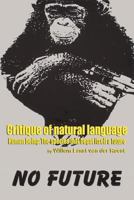 Critique of Natural Language - Human Being the Species That Begat Itself a Future 0557297710 Book Cover