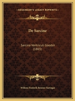 De Sarcine: Sarcina Ventriculi Goodsir (1865) 1167501756 Book Cover
