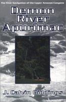 Demon River Apurimac: The First Navigation of Upper Amazon Canyons 0874805252 Book Cover