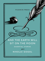 And the Earth Will Sit on the Moon: Essential Stories 1782275150 Book Cover