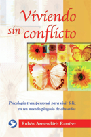 Viviendo sin conflicto: Psicologia transpersonal para vivir feliz en un mundo plagado de absurdos 9688606332 Book Cover