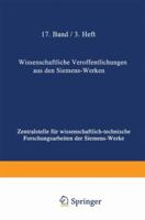 Wissenschaftliche Veroffentlichungen Aus Den Siemens-Werken: XVII. Band Erstes Heft (Abgeschlossen Am 25. Februar 1938) 3662227444 Book Cover