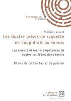 Les Quatre prises de raquette en coup droit au tennis: Les erreurs et les incompétences de toutes les fédérations tennis (French Edition) 2342374259 Book Cover