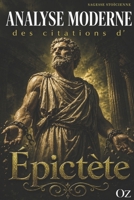 Sagesse Stoïcienne de Épictète dans le Monde Moderne: Citations et Enseignements (Analyse Moderne de la sagesse Stoïcienne.) (French Edition) B0CMZTGHDD Book Cover
