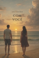 Encontro com você (Portuguese Edition) B0F8J6N964 Book Cover